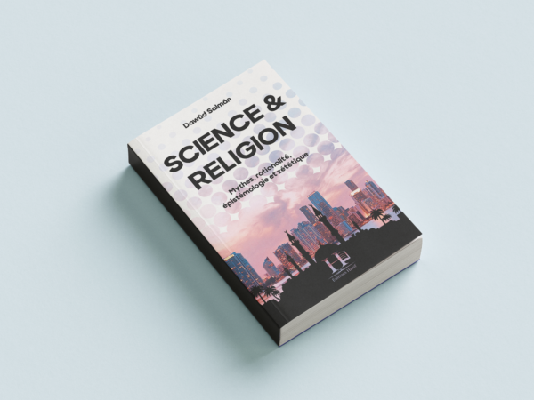 [Ebook] Science et Religion - Mythes, rationalité, épistémologie et zététique (Dawûd Salmân - 2022)